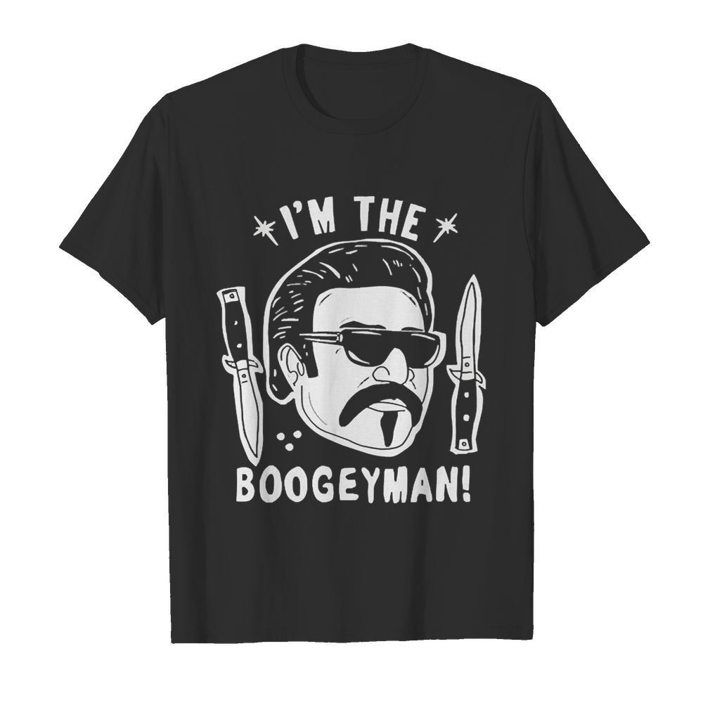 Im The Boogeyman shirt