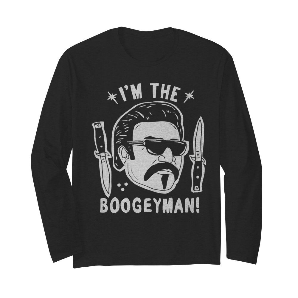 Im The Boogeyman  Long Sleeved T-shirt 