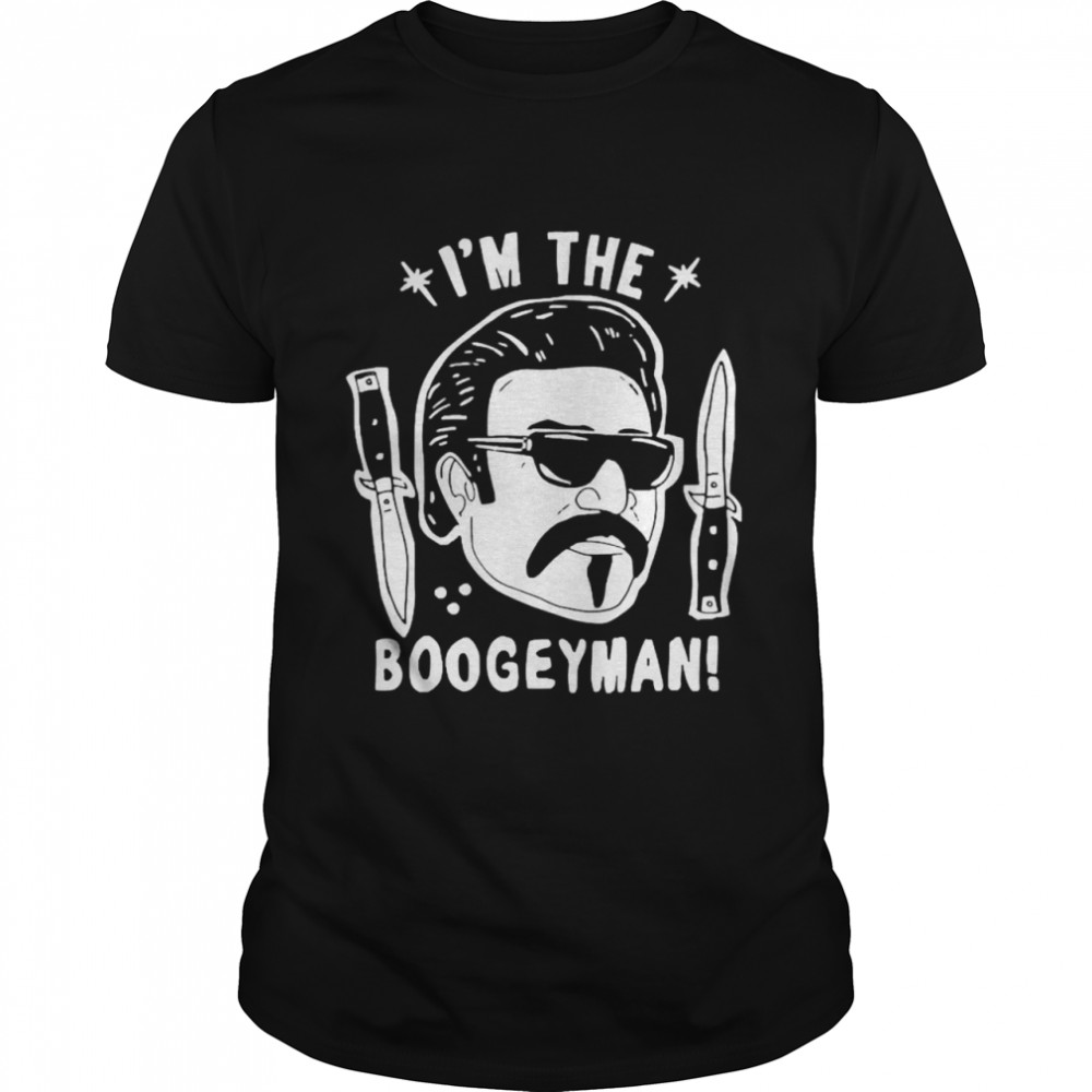 Im The Boogeyman shirt