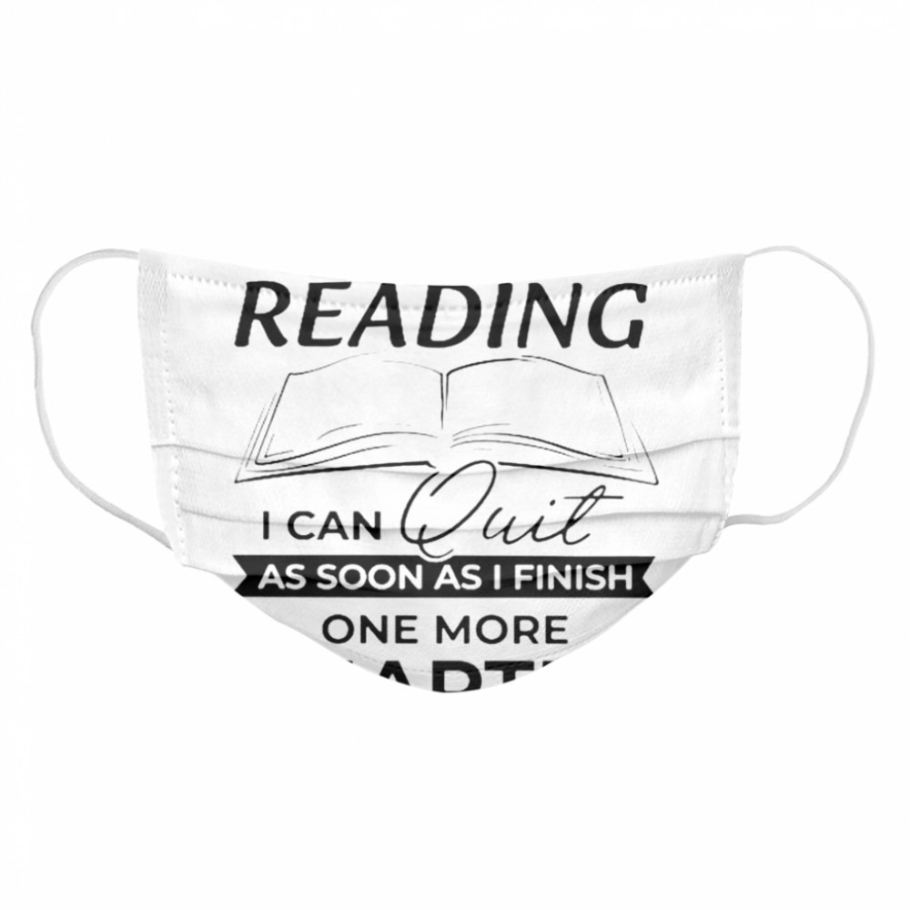 Im not addicted to reading I can quit as soon as I finish one more chapter  Cloth Face Mask