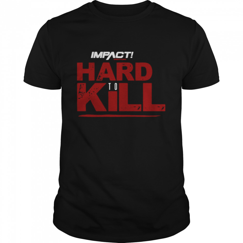 Impact Wrestling Hard To Kill shirt