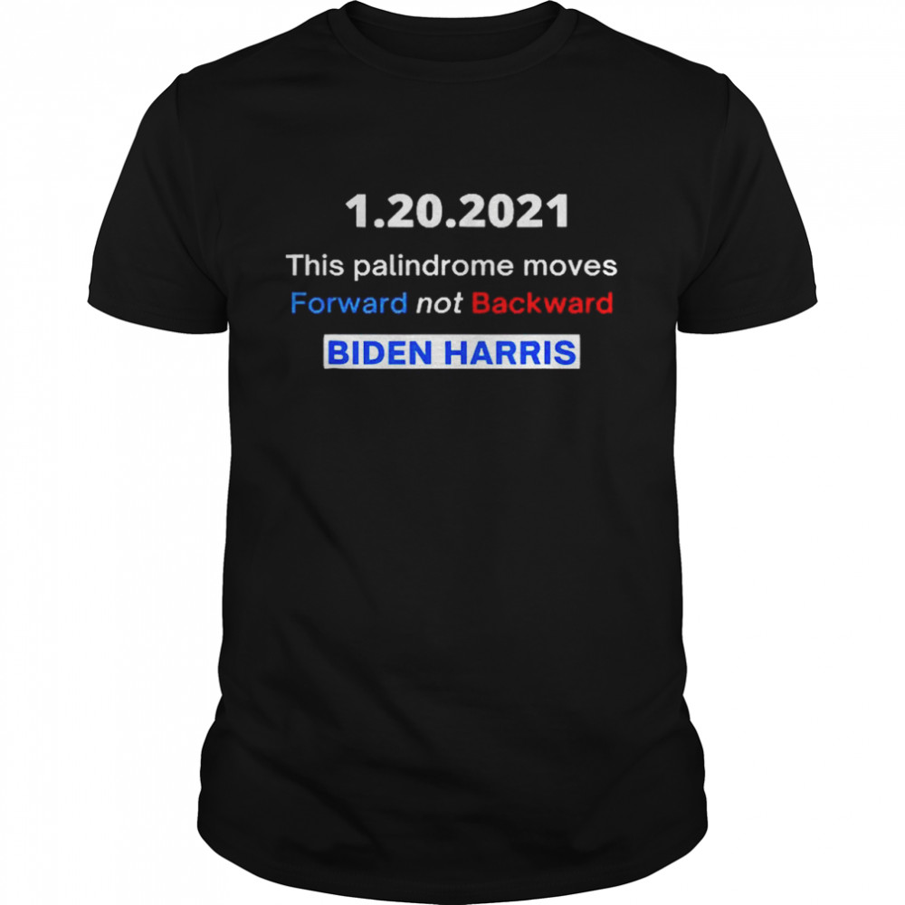 Inauguration Day 2021 Move Forward Not Backward shirt