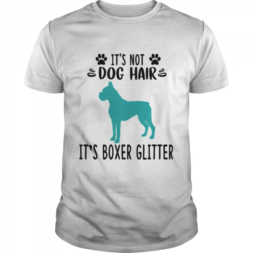 It’s Not Dog Hair It’s Boxer Glitter shirt