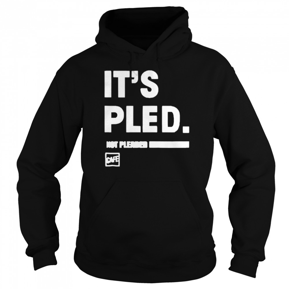 Its pled cafe shop  Unisex Hoodie