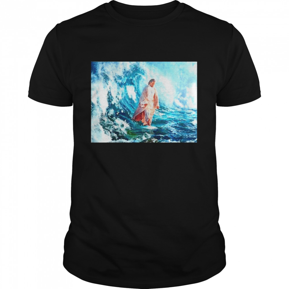 Jesus God He walks on water shirt