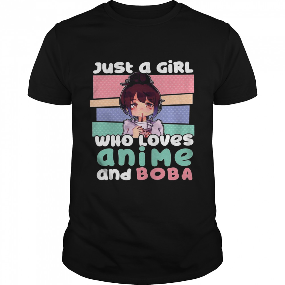 Just A Girl Who Love Anime And Boba For Character shirt