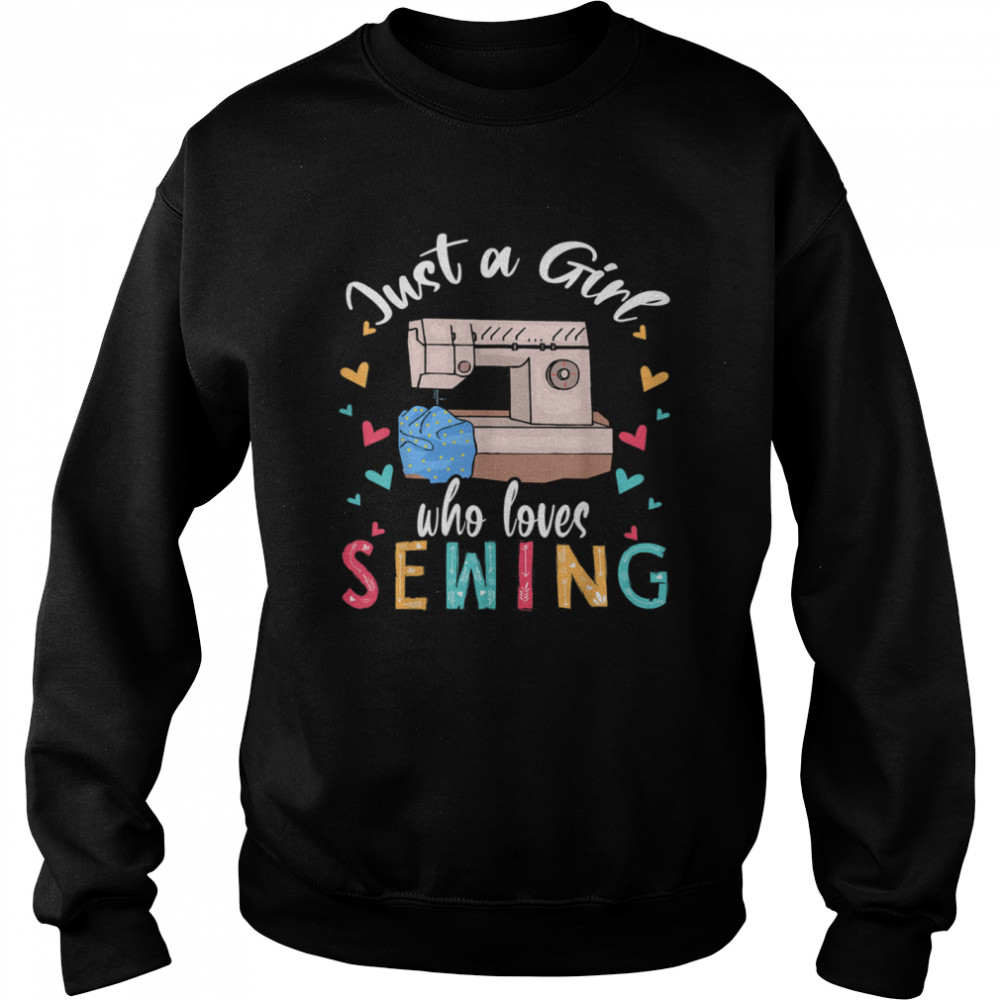 Just A Girl Who Loves Sewing Sewist Sewing  Unisex Sweatshirt