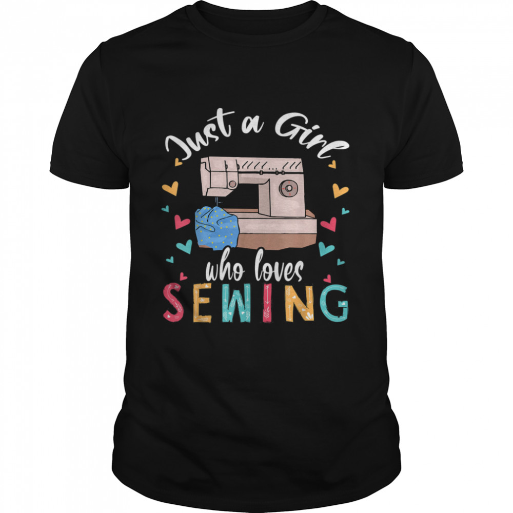 Just A Girl Who Loves Sewing Sewist Sewing  Classic Men's T-shirt