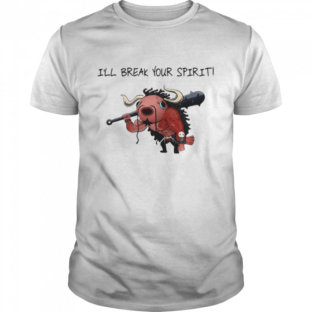 Kaido I Will Break Your Spirit shirt