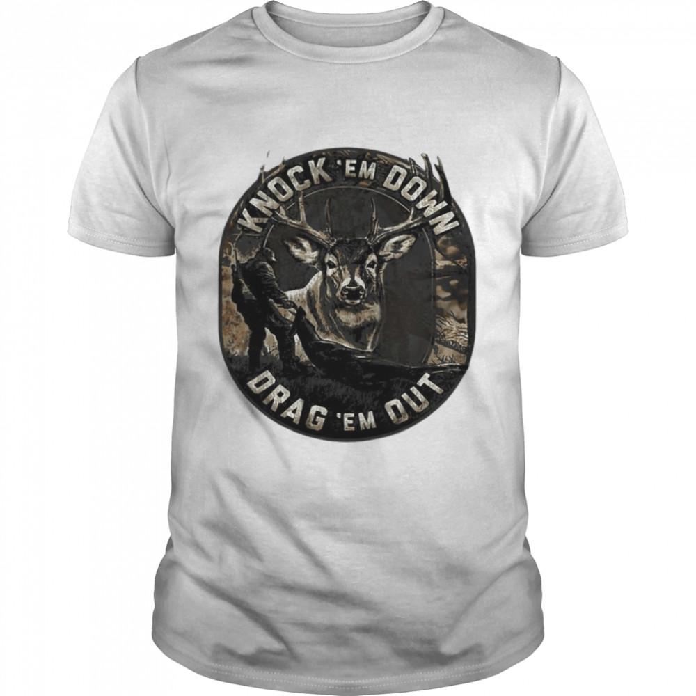 Knock em Down Drag em Out shirt