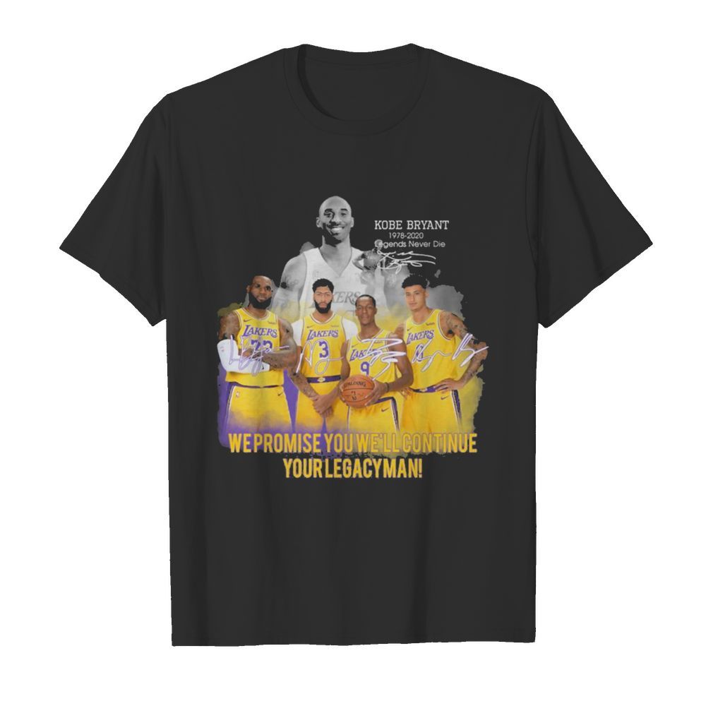 Kobe Bryant We Promise You WeLl Continue Your Legacy Mean Signatures shirt