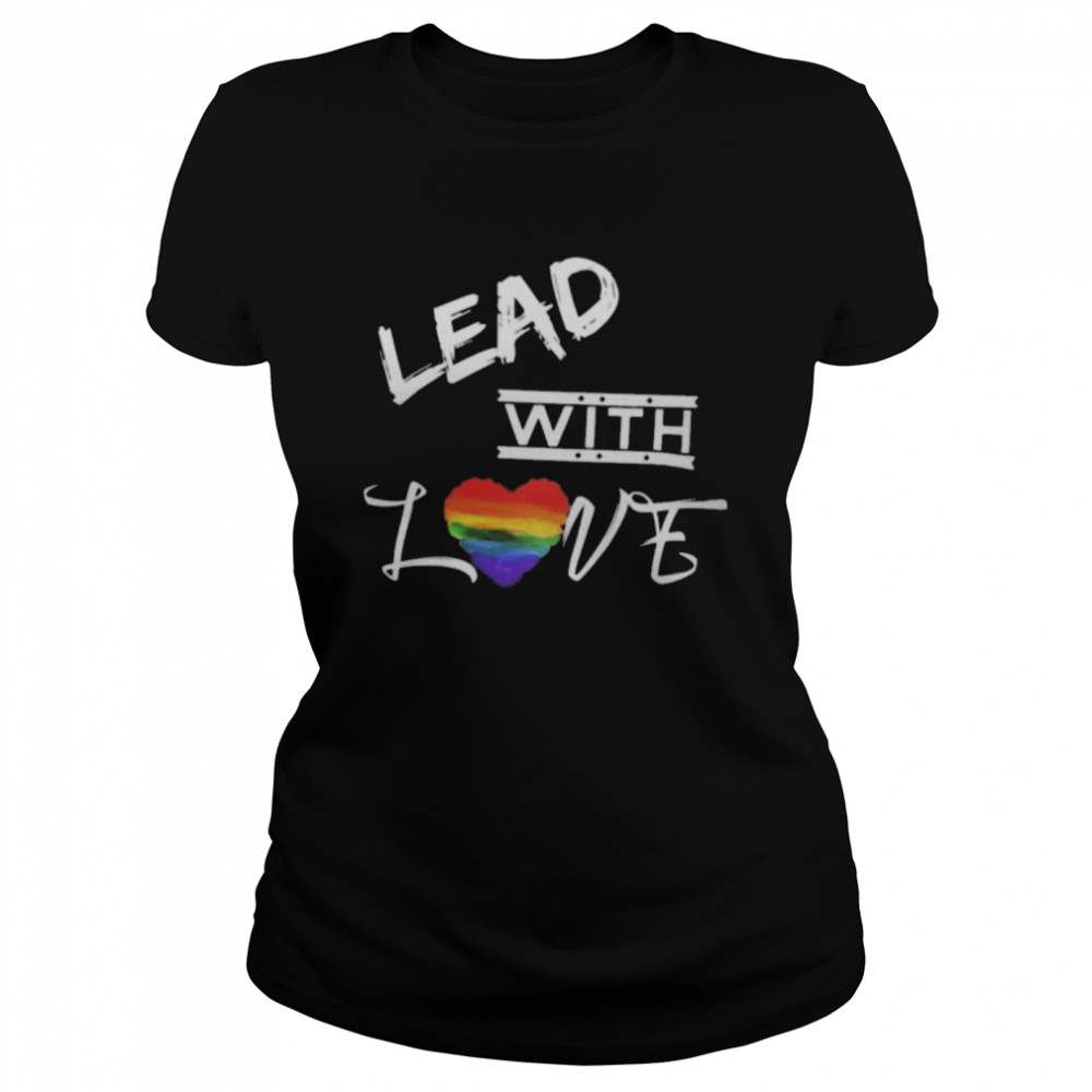 LGBT Lead with Love  Classic Women's T-shirt