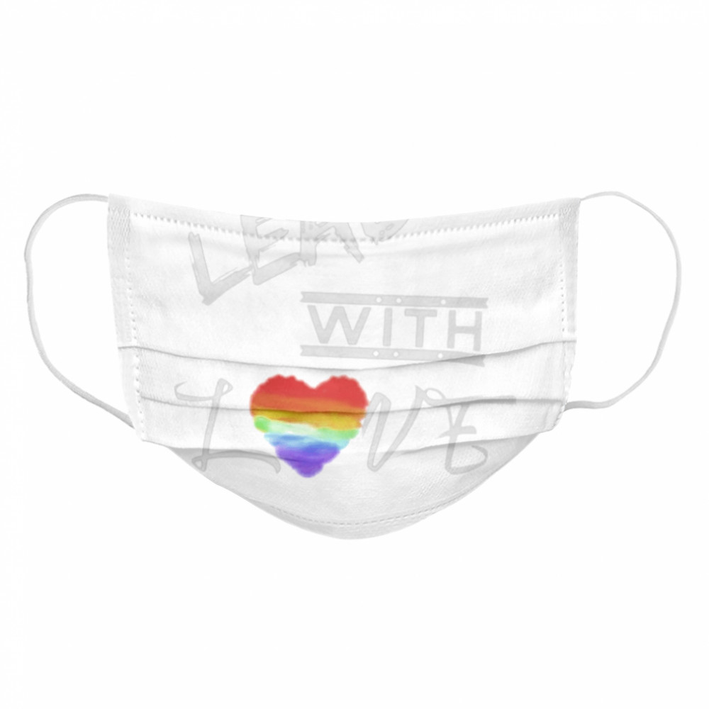 LGBT Lead with Love  Cloth Face Mask