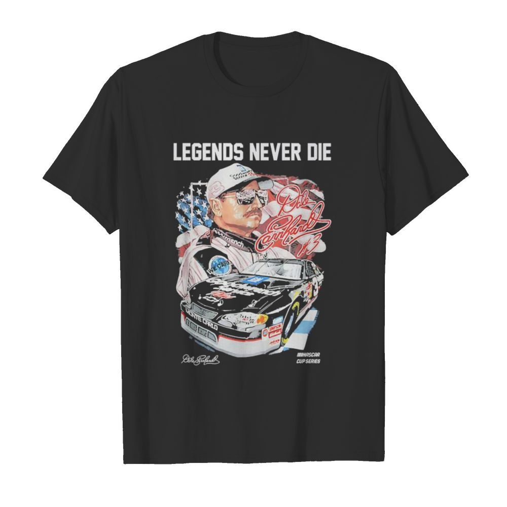 Legends never die Dale Earnhardt signature shirt