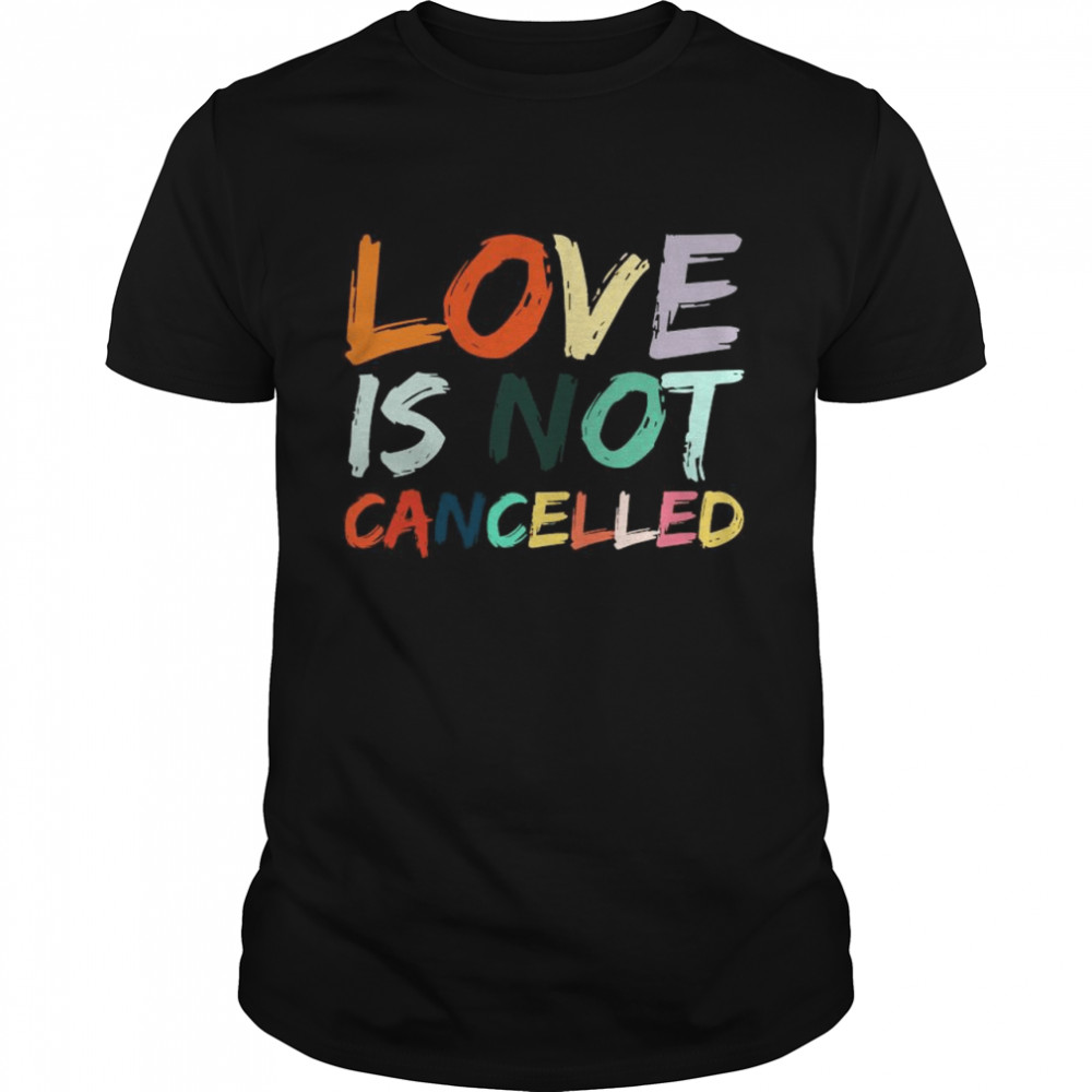 Love Is Not Cancelled  Classic Men's T-shirt