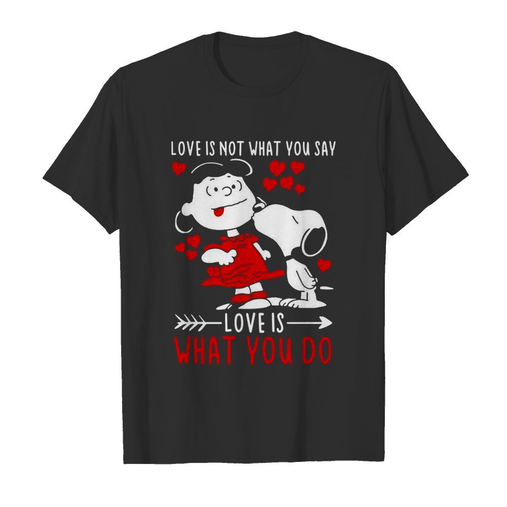 Lucy Van Pelt Snoopy Love Is Not What You Say Love Is What You Do Valentines Day  Classic Men's T-shirt