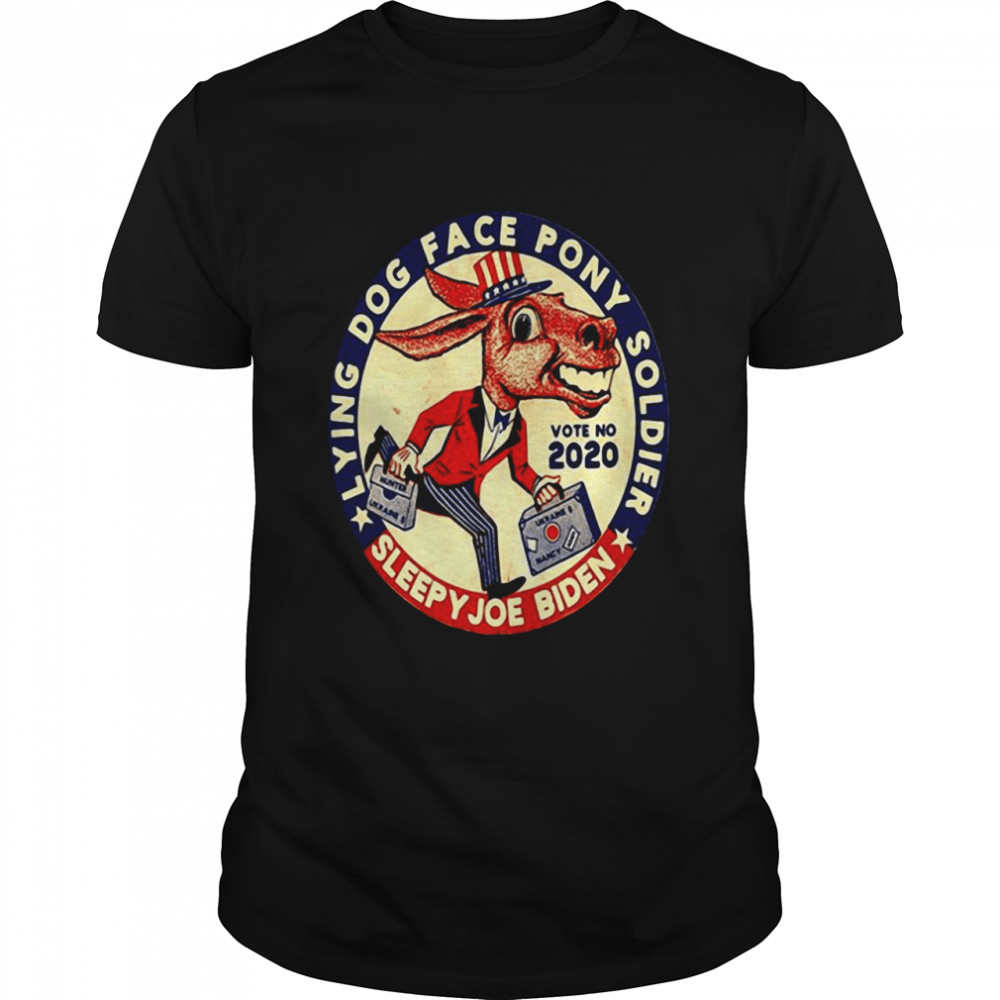 Lying dog face pony soldier sleepy Joe Biden vote no 2021 shirt