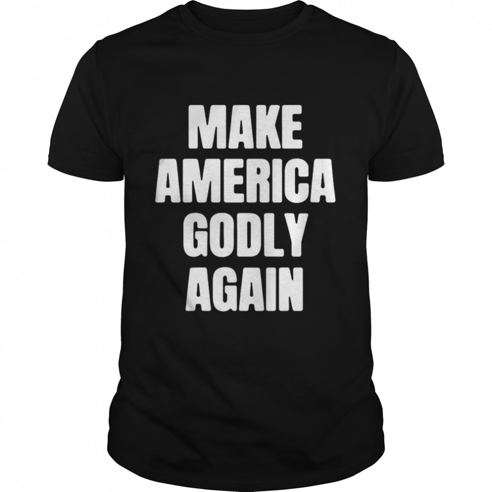 Make America Godly Again 2021 shirt