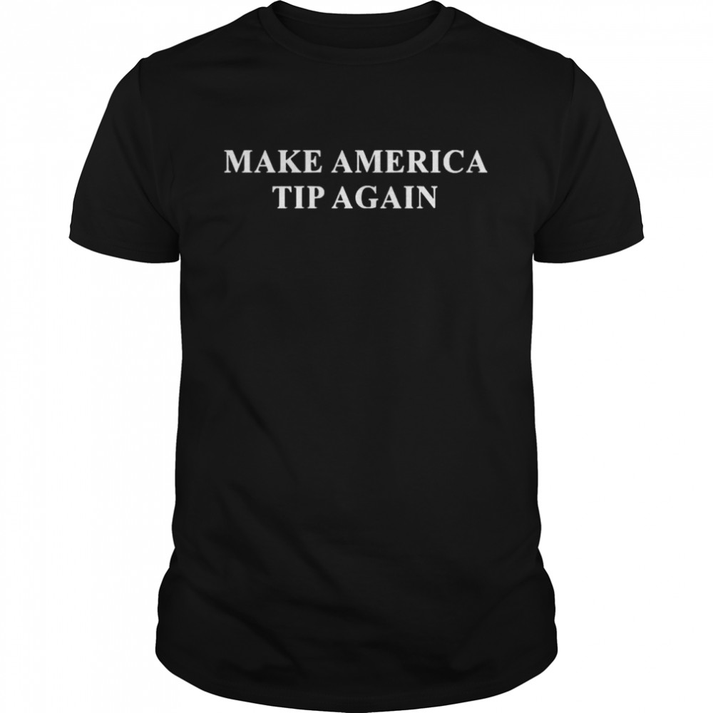 Make America tip again  Classic Men's T-shirt