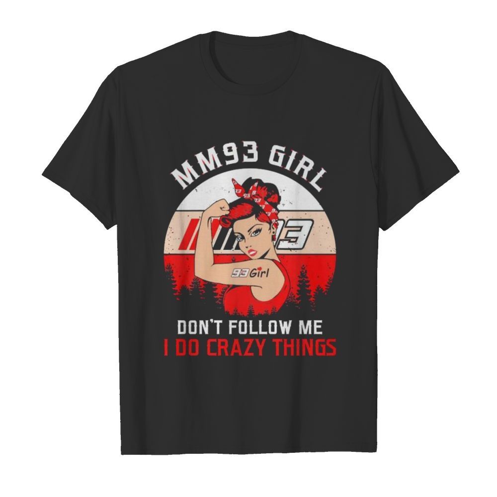 Mm93 girl dont follow me I do crazy things vintage shirt