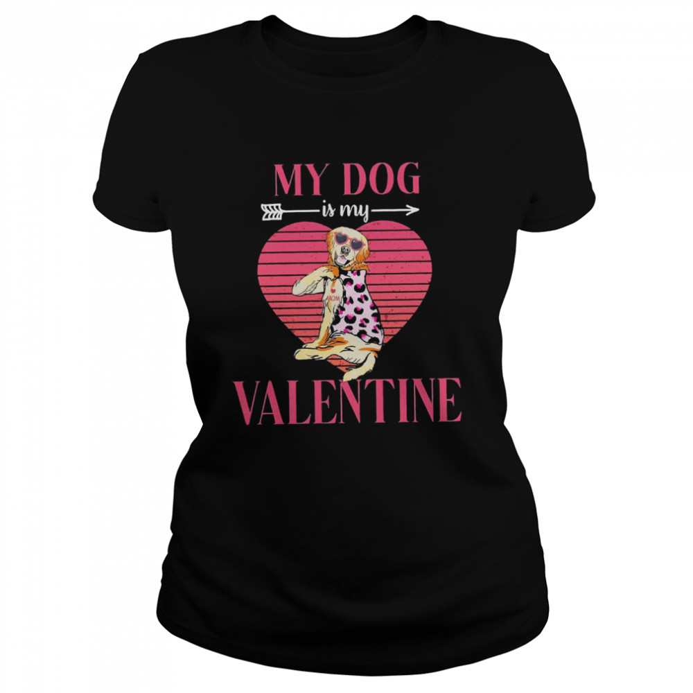 My Dog is my Valentine  Classic Women's T-shirt