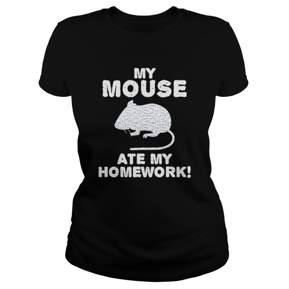 My Mouse Ate My Homework Rodent Rat Back To School  Classic Women's T-shirt