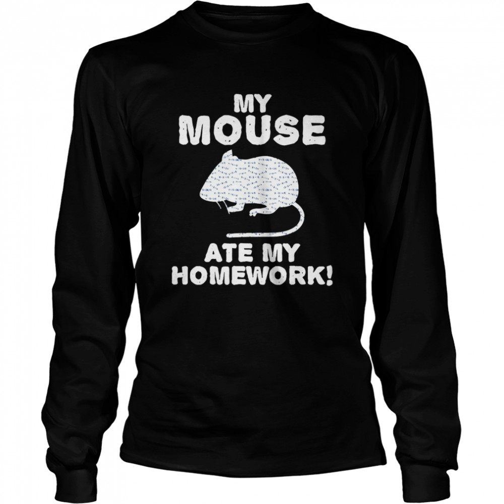 My Mouse Ate My Homework Rodent Rat Back To School  Long Sleeved T-shirt