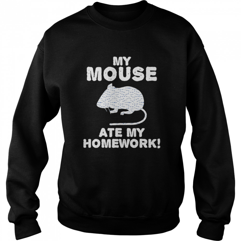 My Mouse Ate My Homework Rodent Rat Back To School  Unisex Sweatshirt