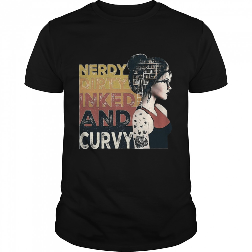 Nerdy Dirty Inked And Curvy Book Girl Vintage shirt