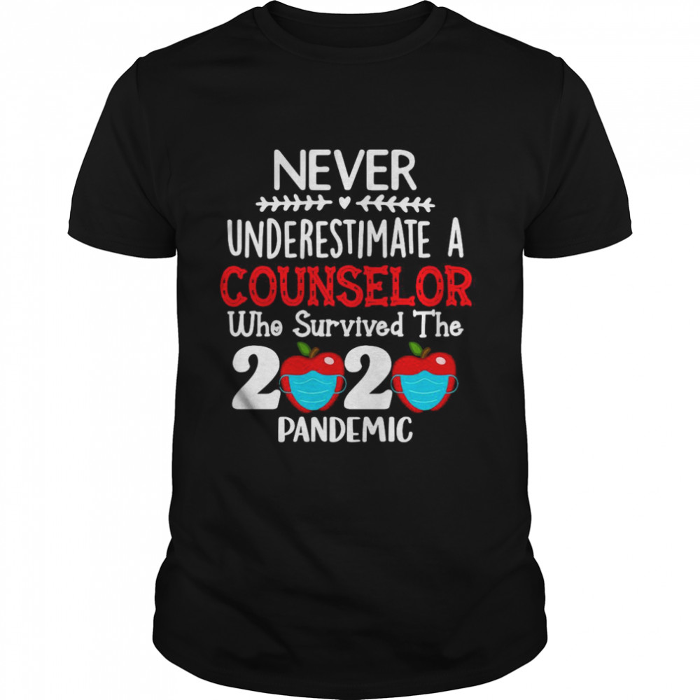 Never Underestimate A Counselor Who Survived The 2020 Pandemic shirt