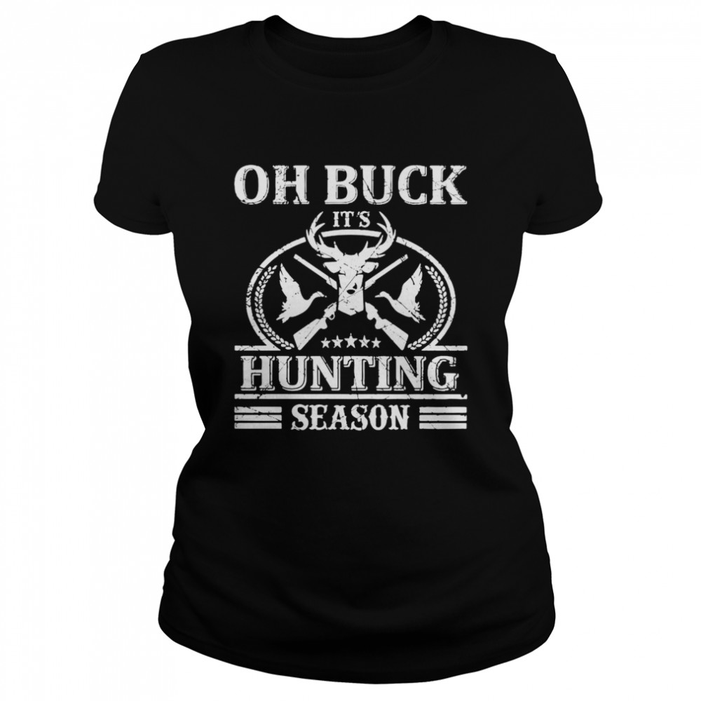 Oh Buck Hunting Season  Classic Women's T-shirt