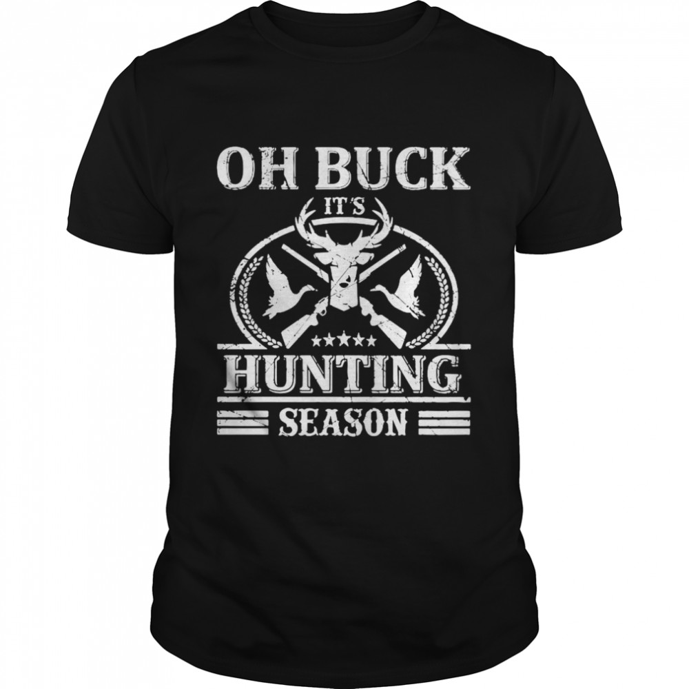 Oh Buck Hunting Season  Classic Men's T-shirt