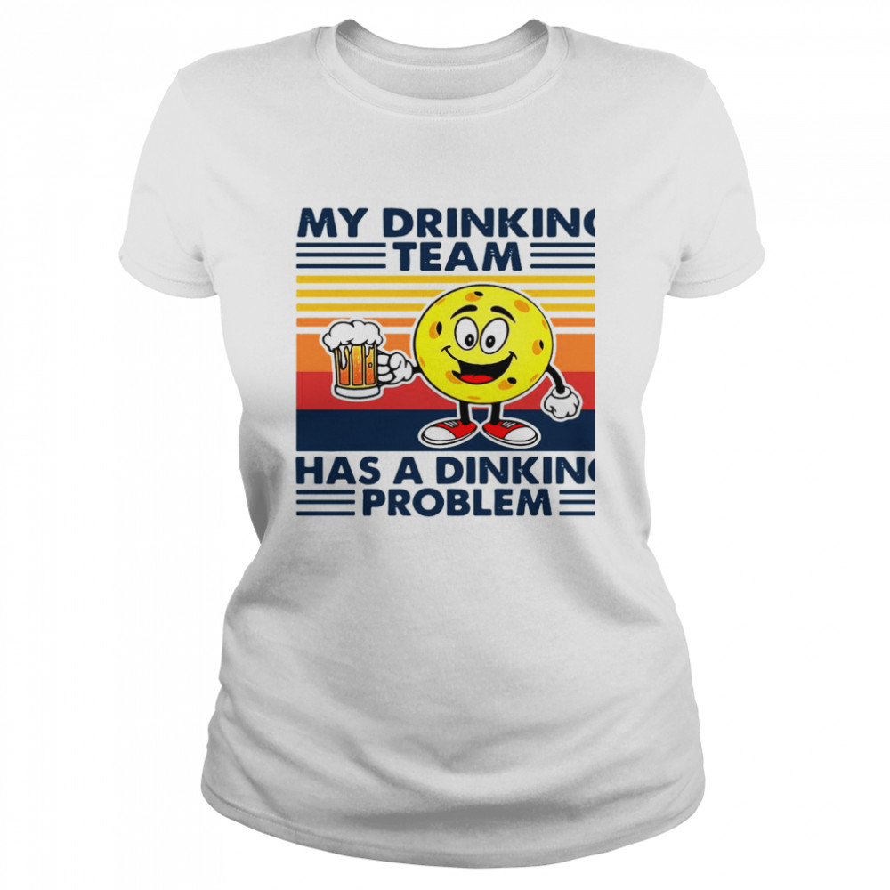 Pickleball My Drinking Team Has A Dinking Problem Vintage  Classic Women's T-shirt