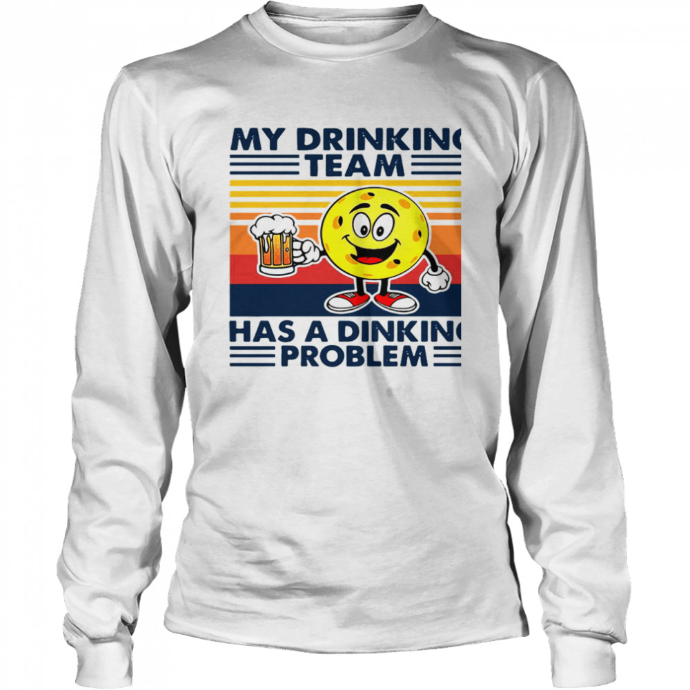 Pickleball My Drinking Team Has A Dinking Problem Vintage  Long Sleeved T-shirt