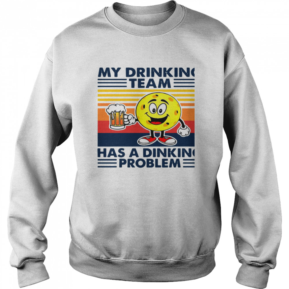 Pickleball My Drinking Team Has A Dinking Problem Vintage  Unisex Sweatshirt