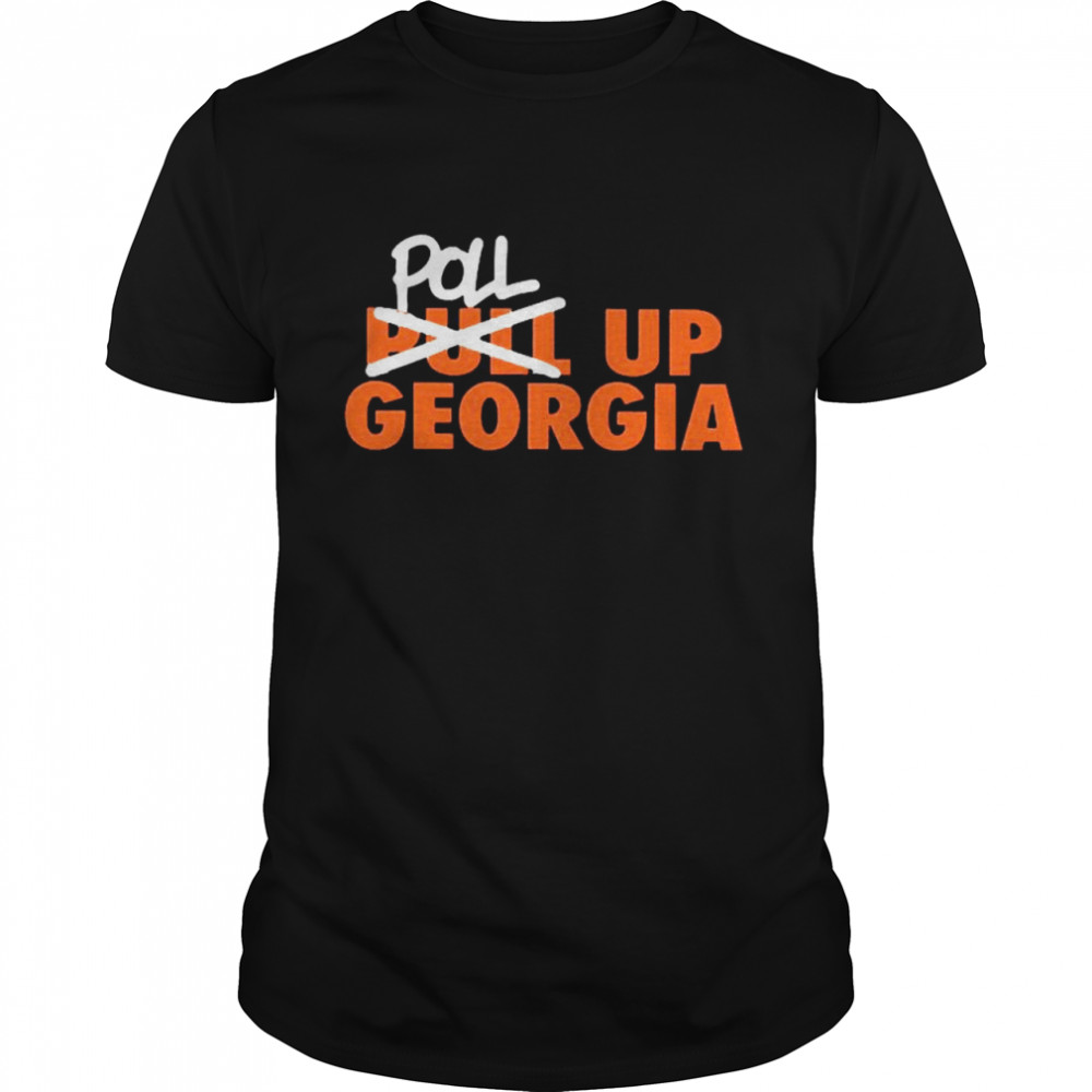 Poll Up Georgia shirt