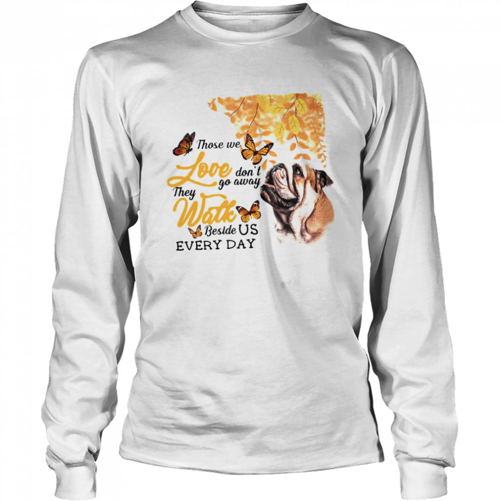 Pug Those We Love Don’t Go Away They Watch Beside Us Every Day  Long Sleeved T-shirt