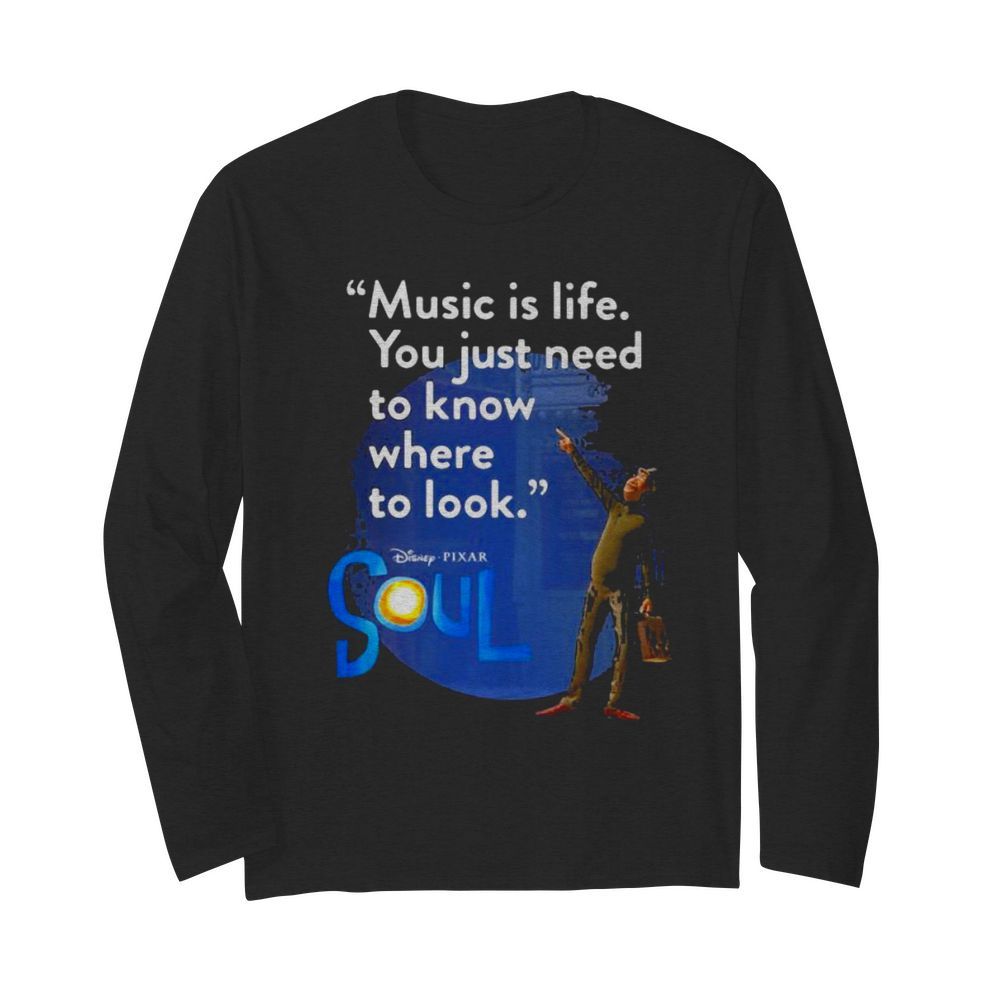 Quote Music Is Life You Just Need To Know Where To Look  Long Sleeved T-shirt 