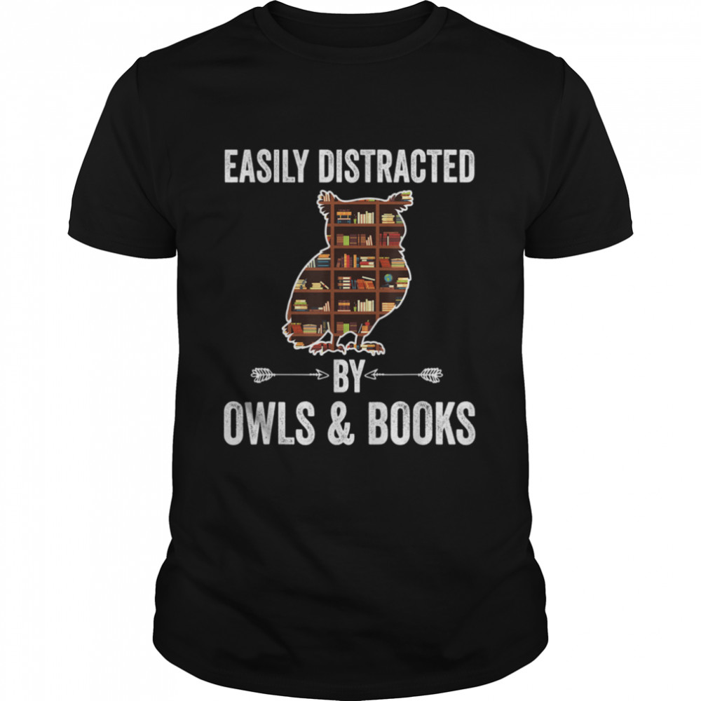 Reading Easily Distracted By Owls Books shirt