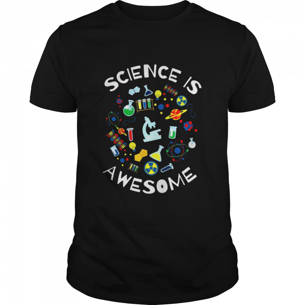 Science Is Awesome shirt