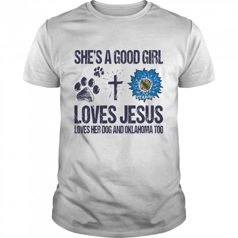 She’s A Good Girl Loves Jesus Loves Her Dog And Oklahoma Too Sunflowers shirt