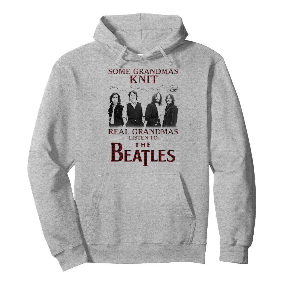 Some Grandmas Knit Signature Real Grandmas Listen To The Beatles  Unisex Hoodie