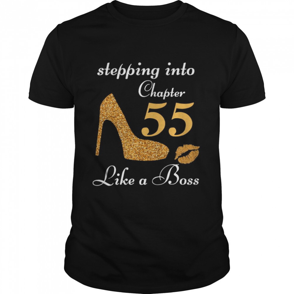 Stepping Into Chapter 55 Like A Boss shirt