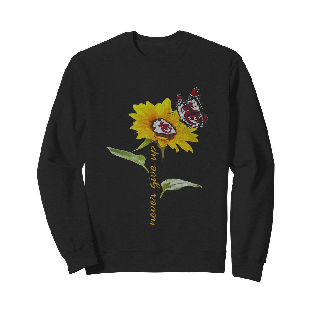 Sunflower And Butterfly Kansas City Chiefs Football Never Give Up t Unisex Sweatshirt