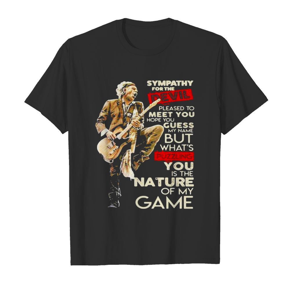 Sympathy For The Devil Pleased To Meet You Hope You Guess My Name But Whaht’s Puzzling You Is The Nature Of My Game Player Guitar shirt