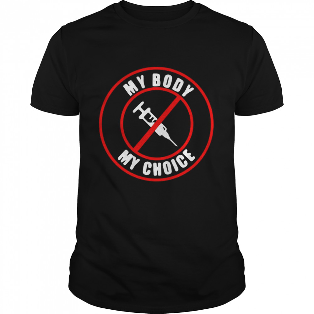 Syringe Vaccines My Body My Choice shirt