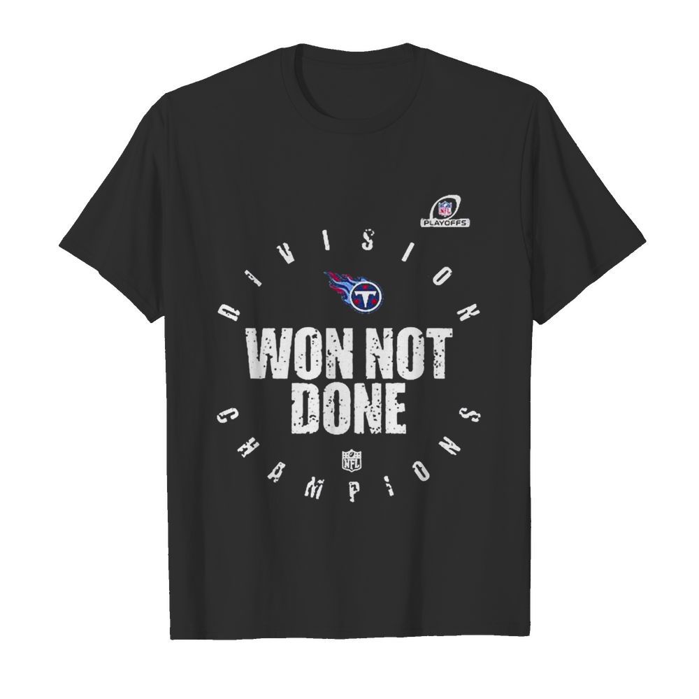 Tennessee Titans 2020 Won Not Done shirt