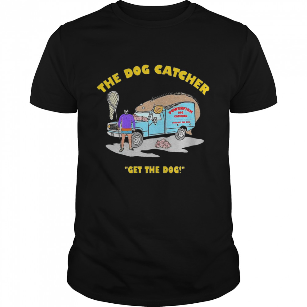 The Dog Catcher Get The Dog  Classic Men's T-shirt