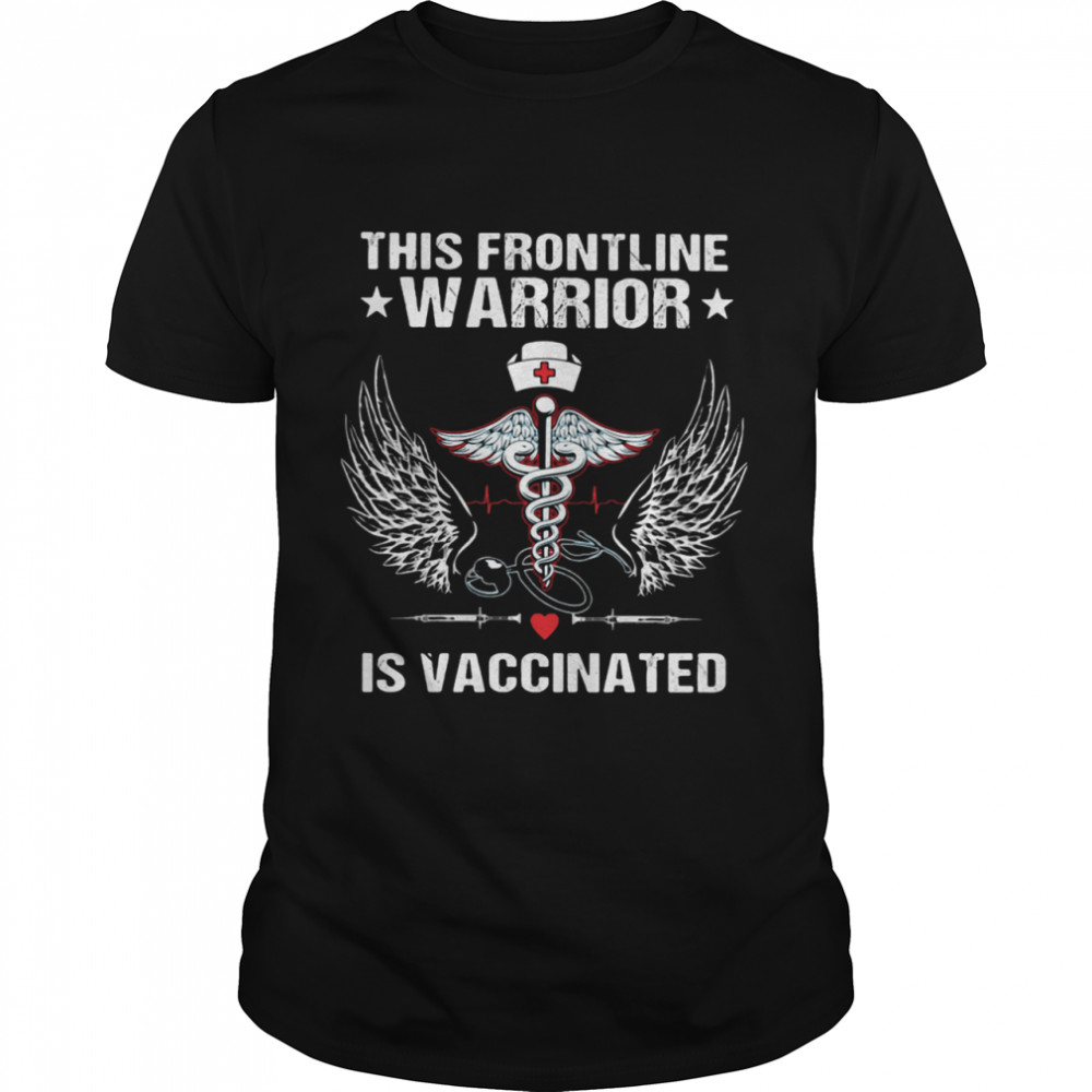 This Frontline Warrior Is Vaccinated shirt