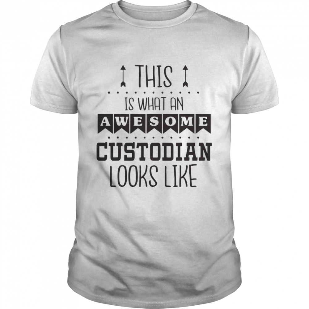 This is What an Awesome Custodian Looks Like shirt